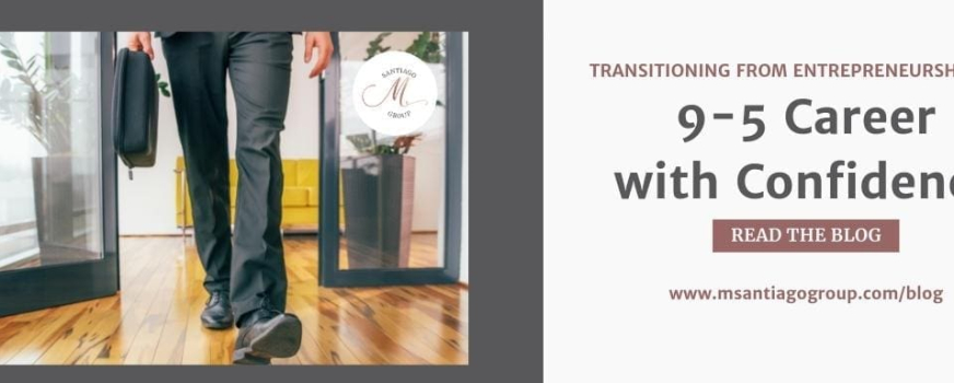 Transitioning from Entrepreneurship to a 9-5 Career with Confidence