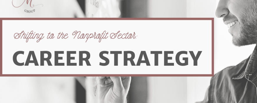 Shifting to the Nonprofit Sector: Career Strategy