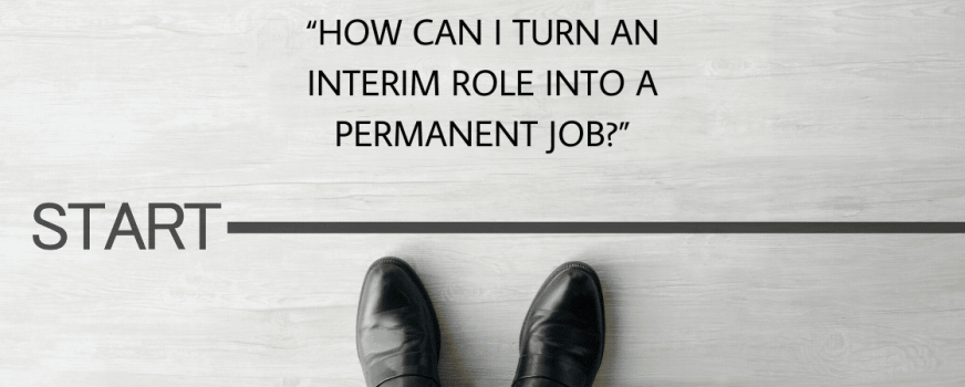 How to Turn an Interim Role into a Permanent Job