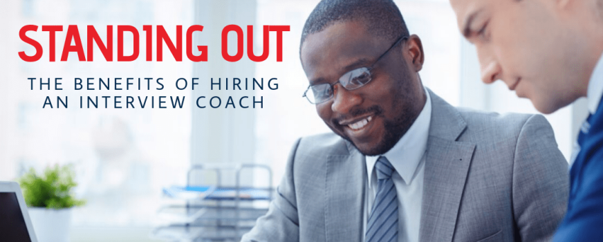 Standing Out: The Benefits of Hiring an Interview Coach Part 2