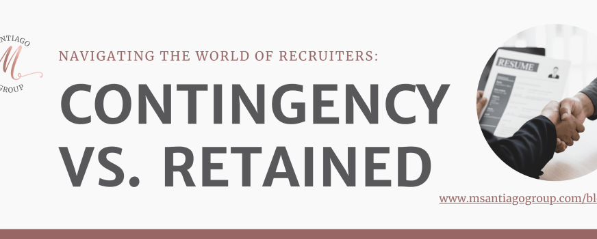 Navigating the World of Recruiters: Contingency vs. Retained Recruitment